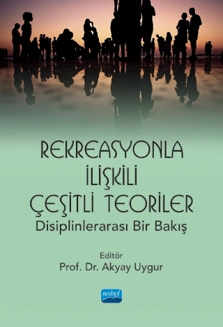 Rekreasyonla İlişkili Çeşitli Teoriler: Disiplinlerarası Bir Bakış