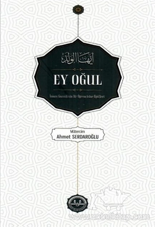 İmam Gazzalinin Bir Öğrencine Öğütleri