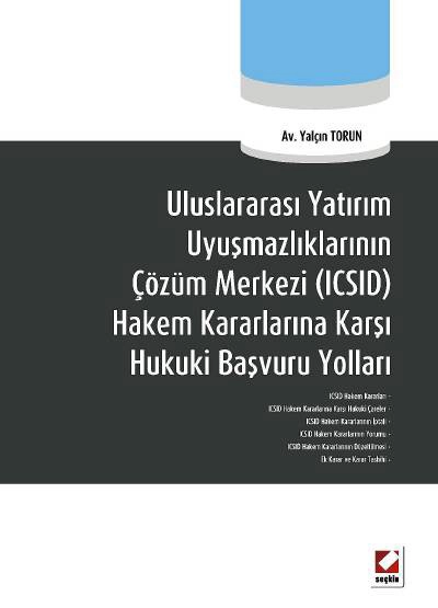 Uluslararası Yatırım Uyuşmazlıklarının Çözüm Merkezi &#40;ICSID&#41; Hakem Kararlarına Karşı Hukuki Başvuru Yolları