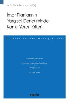 İmar Planlarının Yargısal Denetiminde<br />Kamu Yararı Kriteri – İdare Hukuku Monografileri –