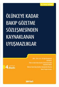 Ölünceye Kadar Bakıp Gözetme<br />
Sözleşmesinden Kaynaklanan Uyuşmazlıklar