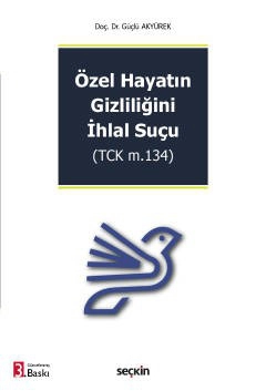 Özel Hayatın Gizliliğini İhlal Suçu &#40;TCK m.134&#41;