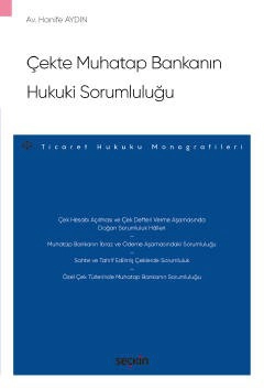 Çekte Muhatap Bankanın Hukuki Sorumluluğu – Ticaret Hukuku Monografileri –