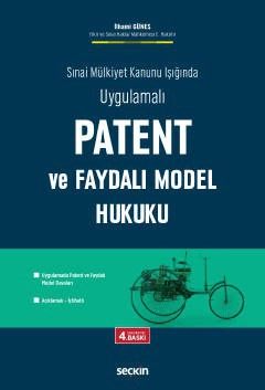 Sınai Mülkiyet Kanunu Işığında UygulamalıPatent ve Faydalı Model Hukuku