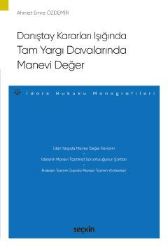 Danıştay Kararları IşığındaTam Yargı Davalarında Manevi Değer  – İdare Hukuku Monografileri –