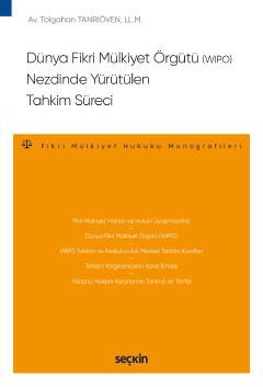 Dünya Fikri Mülkiyet Örgütü &#40;WIPO&#41; Nezdinde Yürütülen Tahkim Süreci – Fikri Mülkiyet Hukuku Monografileri –