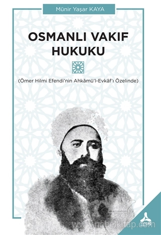 Ömer Hilmi Efendi’nin Ahkamü’l-Evkaf’ı Özelinde