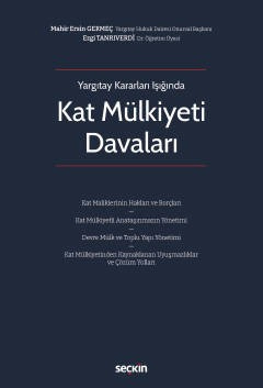 Yargıtay Kararları IşığındaKat Mülkiyeti Davaları Kat Maliklerinin Hakları ve Borçları – Kat Mülkiyetli Anataşınmazın Yönetimi – Devre Mülk ve Toplu Yapı Yönetimi – Kat Mülkiyetinden Kaynaklanan Uyuşmazlıklar ve Çözüm Y