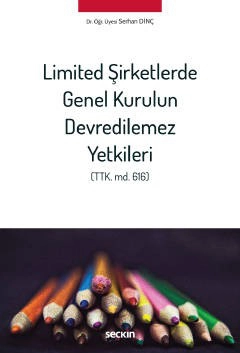 Limited Şirketlerde Genel Kurulun Devredilemez Yetkileri &#40;TTK. md. 616&#41;