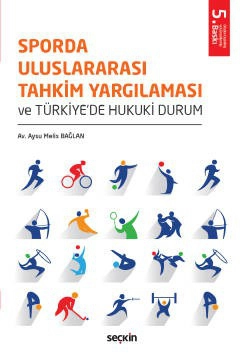 Sporda Uluslararası Tahkim Yargılaması ve Türkiye&#39;de Hukuki Durum