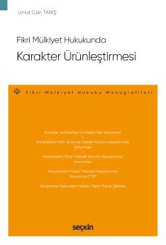 Fikri Mülkiyet Hukukunda Karakter Ürünleştirmesi – Fikri Mülkiyet Hukuku Monografileri –