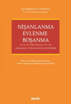 Nişanlanma – Evlenme – Boşanma 4721 sy. Türk Medeni Kanunu &#40;M. 118 – 201&#41;