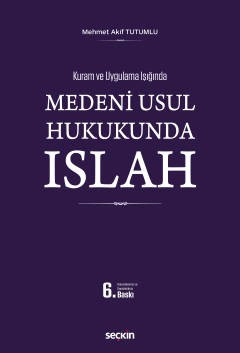 Kuram ve Uygulama IşığındaMedenî Usul Hukukunda Islah