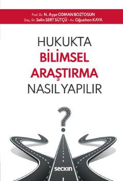 Hukukta Bilimsel Araştırma Nasıl Yapılır? – Makale ve Tez Yazımında Yöntem –