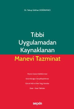 Tıbbi Uygulamadan Kaynaklanan<br />
Manevi Tazminat