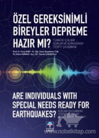 Özel Gereksinimli Bireyler Depreme Hazır mı? Türkiye İçin Bir Durum ve Gereksinim Tespit Çalışması