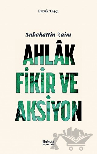 Sabahattin Zaim: AHLAK, FİKİR VE AKSİYON