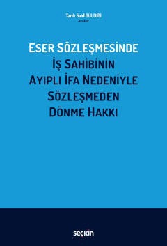 Eser Sözleşmesinde İş Sahibinin Ayıplı İfa Nedeniyle Sözleşmeden Dönme Hakkı