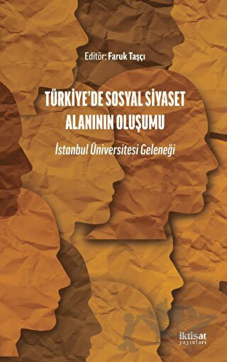 TÜRKİYE’DE SOSYAL SİYASET ALANININ OLUŞUMU - İstanbul Üniversitesi Geleneği