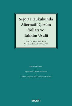 Sigorta Hukukunda Alternatif Çözüm Yolları ve Tahkim Usulü