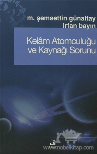 Kelam Atomculuğunun Kaynağı ve Antikçağ Atom Teorileri ile Benzerlikleri Sorunu