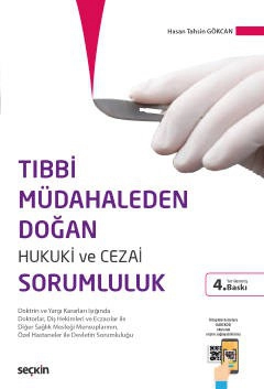 Tıbbi Müdahaleden Doğan Hukuki ve Cezai Sorumluluk Doktrin ve Yargı Kararları Işığında Doktorlar, Diş Hekimleri ve Eczacılar ile  Diğer Sağlık Mesleği Mensuplarının, Özel Hastaneler ile Devletin Sorumluluğu