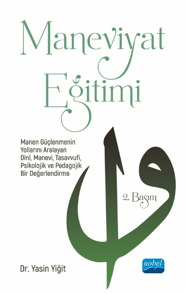 MANEVİYAT EĞİTİMİ - Manen Güçlenmenin Yollarını Aralayan Dinî, Manevi, Tasavvufi, Psikolojik ve Pedagojik Bir Değerlendirme