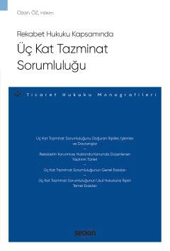 Rekabet Hukuku KapsamındaÜç Kat Tazminat Sorumluluğu – Ticaret Hukuku Monografileri –