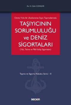 Deniz Yolu ile Uluslararası Eşya TaşımalarındaTaşıyıcının Sorumluluğu ve Deniz Sigortaları<br />
(Yük, Tekne ve P&I Kulüp Sigortaları) Taşıma ve Sigorta Hukuku Serisi – II