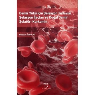 Demir Yükü İçin Şelasyon Tedavisi, Şelasyon İlaçları ve Doğal Demir Şelatör: Kurkumin