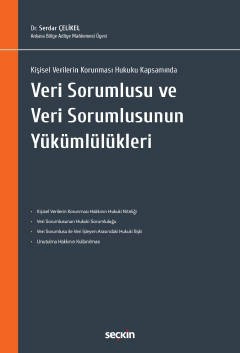 Kişisel Verilerin Korunması Hukuku KapsamındaVeri Sorumlusu ve Veri Sorumlusunun Yükümlülükleri