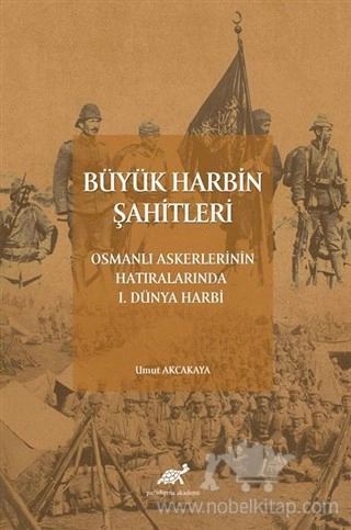 Osmanlı Askerlerinin Hatıralarında I. Dünya Harbi