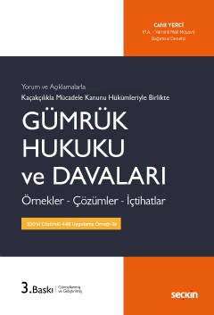 Kaçakçılıkla Mücadele Kanunu Hükümleriyle BirlikteGümrük Hukuku ve Davaları Örnekler – Çözümler – İçtihatlar