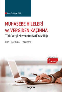 Muhasebe Hileleri ve Vergiden Kaçınma Türk Vergi Mevzuatındaki Yasallığı Hile – Kaçınma – Peçeleme