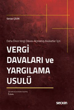 Daha Önce Vergi Davası Açmamış Avukatlar İçin Vergi Davaları ve Yargılama Usulü