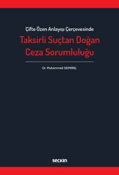 Çifte Özen Anlayışı ÇerçevesindeTaksirli Suçtan Doğan Ceza Sorumluluğu