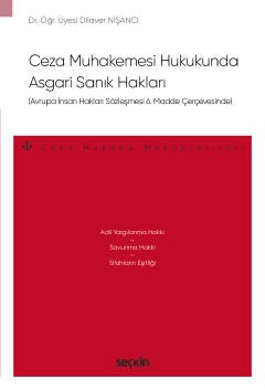 Avrupa İnsan Hakları Sözleşmesi 6. Madde ÇerçevesindeCeza Muhakemesi Hukukunda Asgari Sanık Hakları – Ceza Hukuku Monografileri –