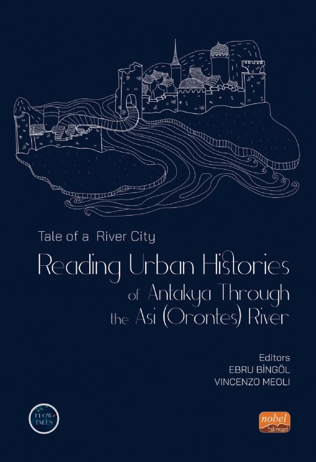 TALE OF A RIVER CITY: Reading Urban Histories of Antakya Through Asi (Orontes) River