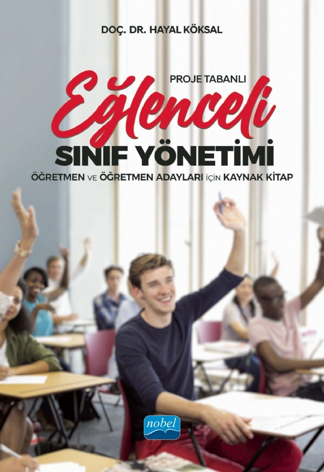 Proje Tabanlı EĞLENCELİ SINIF YÖNETİMİ - Öğretmen ve Öğretmen Adayları İçin Kaynak Kitap