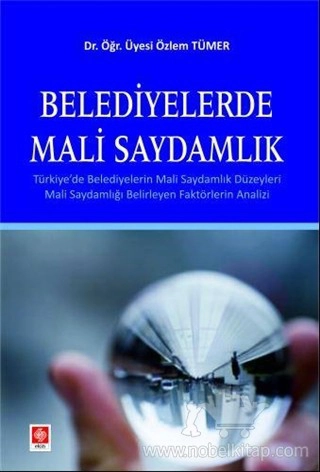 Türkiye'de Belediyelerin Mali Saydamlık Düzeyleri Mali Saydamlığı Belirleyen Faktörlerin Analizi