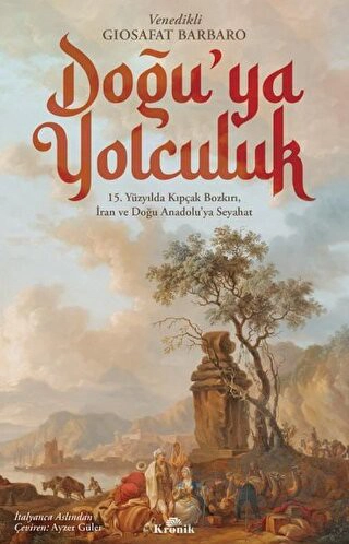 15. Yüzyılda Kıpçak Bozkırı, İran ve Doğu Anadolu’ya Seyahat