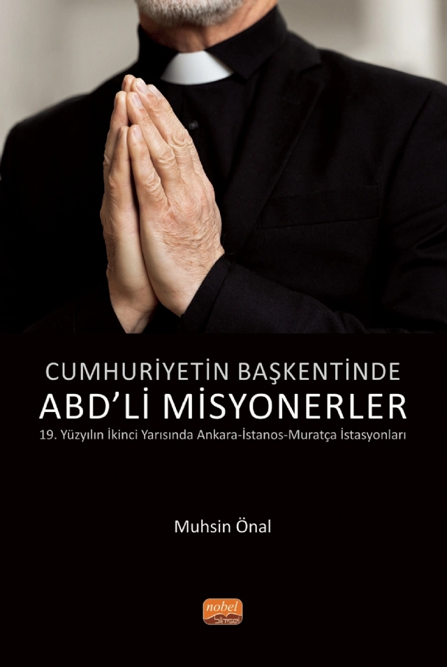 Cumhuriyetin Başkentinde ABD’Lİ MİSYONERLER - 19. Yüzyılın İkinci Yarısında Ankara-İstanos-Muratça İstasyonları