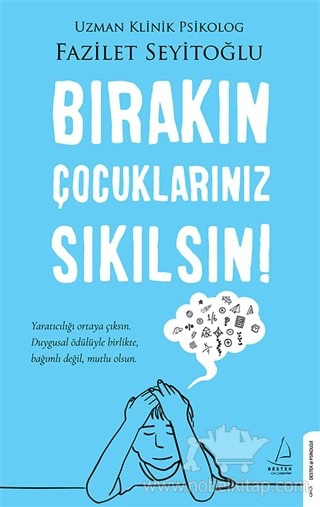 Yaratıcılığı Ortaya Çıksın.
Duygusal Ödu¨lu¨yle Birlikte, Bağımlı Değil, Mutlu Olsun.