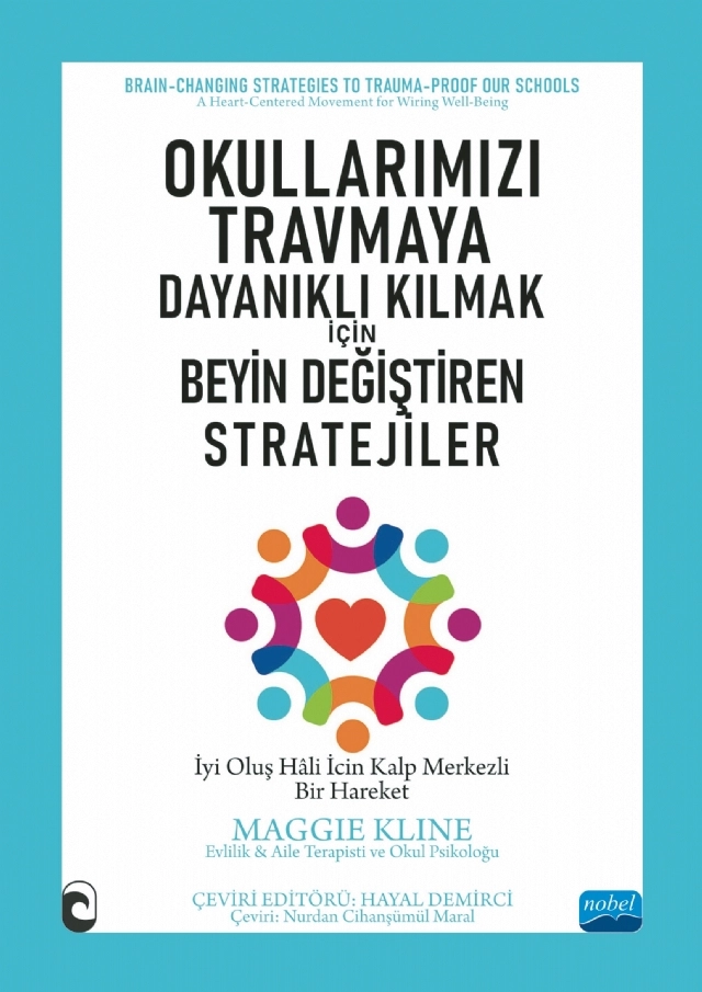 OKULLARIMIZI TRAVMAYA DAYANIKLI KILMAK İÇİN - Beyin Değiştiren Stratejiler / Brain-CHANGING STRATEGIES TO TRAUMA-PROOF OUR SCHOOLS / A Heart-Centered Movement for Wiring Well-Being