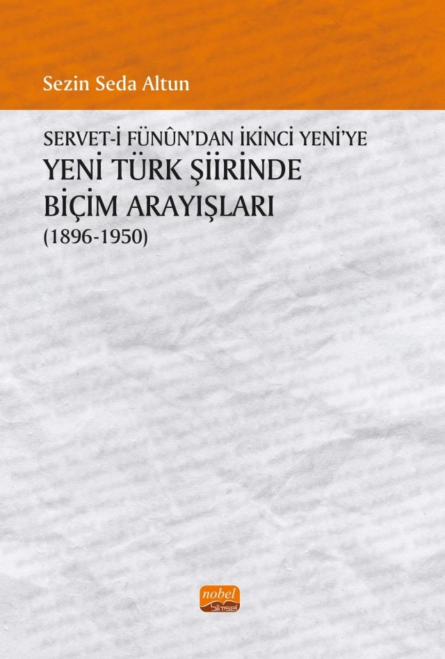 Servet-i Fünûn’dan İkinci Yeni’ye YENİ TÜRK ŞİİRİNDE BİÇİM ARAYIŞLARI (1896-1950)