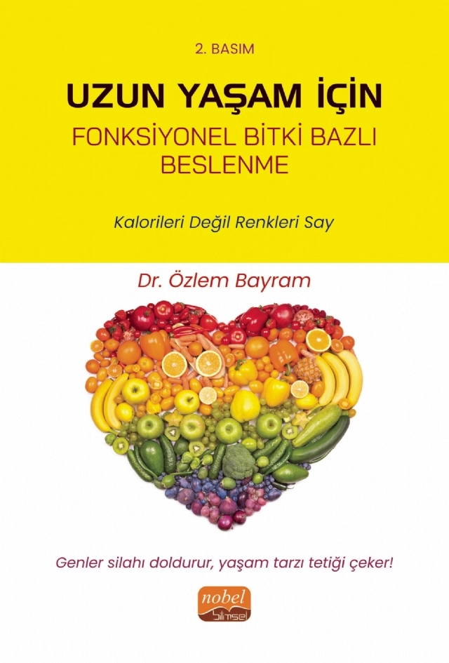 UZUN YAŞAM İÇİN FONKSİYONEL BİTKİ BAZLI BESLENME - Kalorileri Değil Renkleri Say