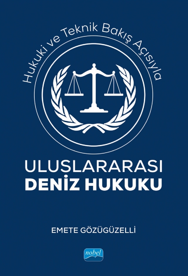 Hukuki ve Teknik Bakış Açısıyla ULUSLARARASI DENİZ HUKUKU