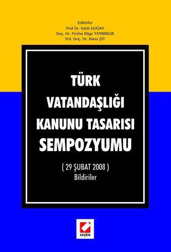 Türk Vatandaşlığı Kanunu Tasarısı Sempozyumu &#40;29 Şubat 2008&#41; Bildiriler