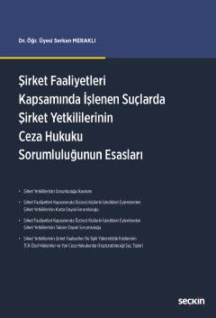 Şirket Faaliyetleri Kapsamında İşlenen Suçlarda Şirket Yetkililerinin Ceza Hukuku Sorumluluğunun Esasları