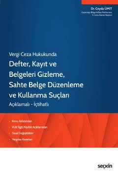 Vergi Ceza HukukundaDefter, Kayıt ve Belgeleri Gizleme,<br />
Sahte Belge Düzenleme ve Kullanma Suçları Konu Anlatımları • VUK İlgili Madde Açıklamaları • Yasal Değişiklikler • Yargıtay Kararları